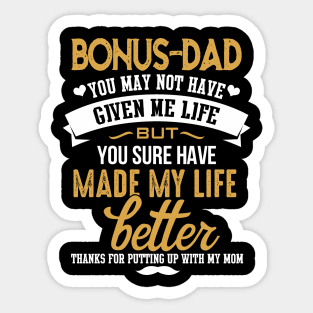 Bonus Dad- You Made My Life Better Sticker